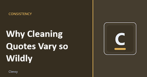 Why Cleaning Quotes Vary so Wildly